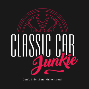 Classic Car Junkie - Vintage car fan Petrol Head T-Shirt
