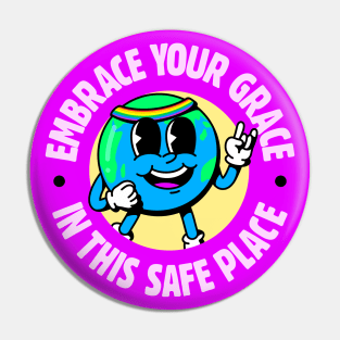 Embrace Your Grace In This Safe Place - Cute Queer Ally Pin