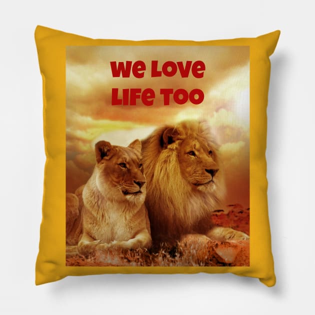 We Love Life Too Pillow by Jerry De Luca