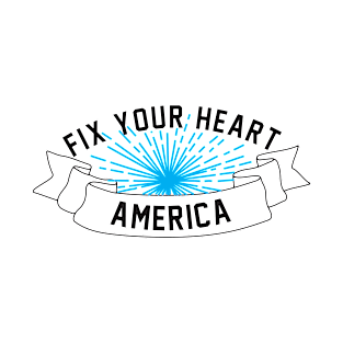 fix your heart america T-Shirt