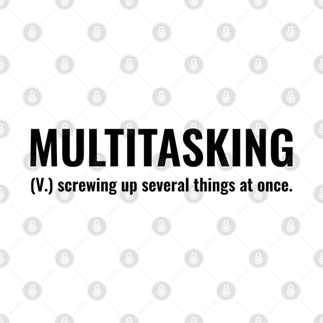 multitasking (v.) screwing up several things at once by CanvasCraft