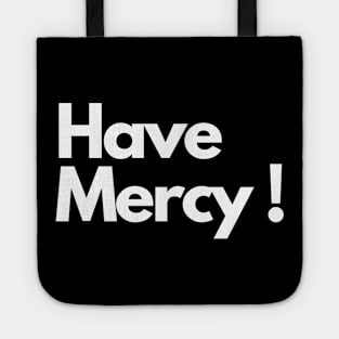 Have Mercy ! Tote