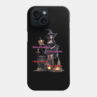 I always wanted to be a witch Phone Case