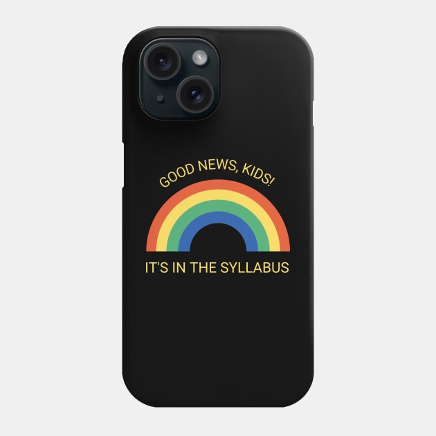 It's in the Syllabus Teacher Joke Phone Case by spiffy_design