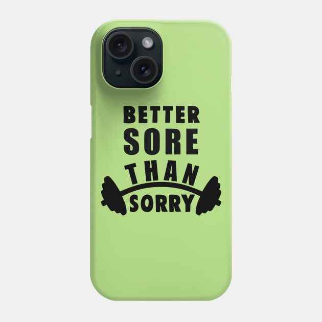 better sore than sorry Phone Case by busines_night