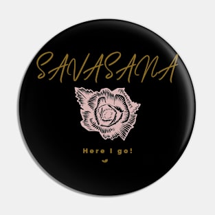 Savasana Here I Go! Pin