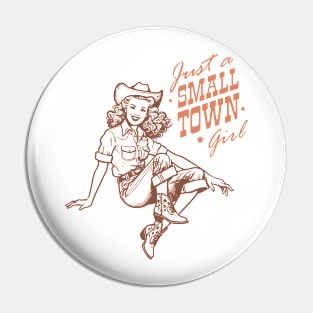 Just a small town girl Retro Country Western Cowboy Cowgirl Gift Pin