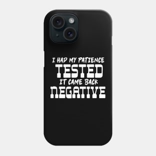 I had my patience tested. Phone Case