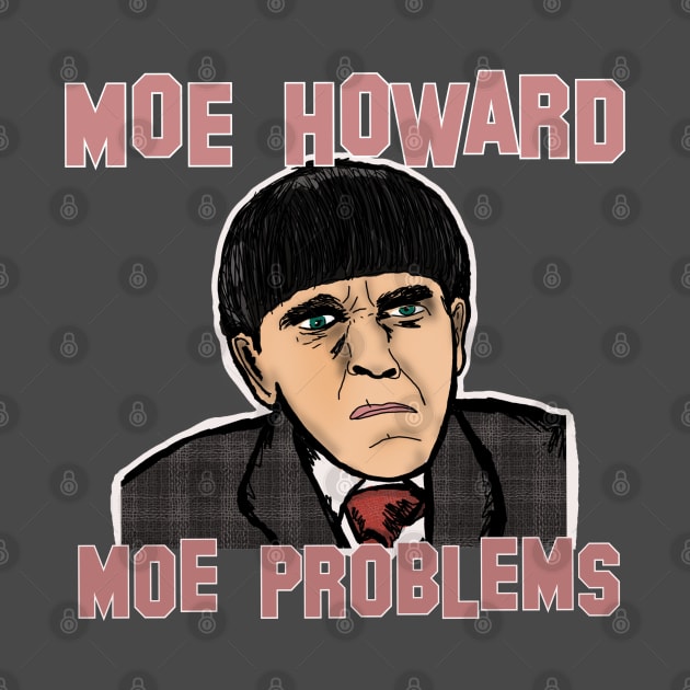 Moe Howard, Moe Problems by TL Bugg