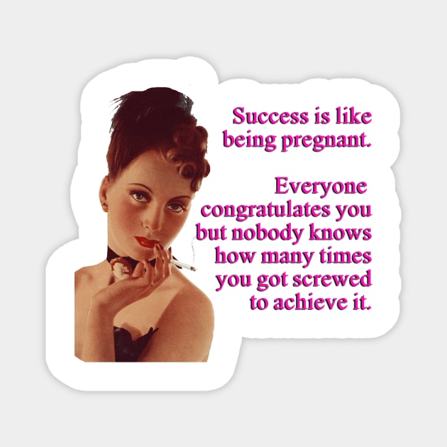 Success Is Like Being Pregnant - Funny Design Magnet by Naves