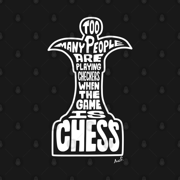 Too many people are playing checkers when the game is chess (white) by AyeletFleming