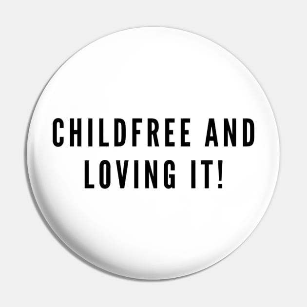 Childfree And Loving It! Pin by boldstuffshop