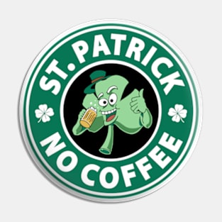 St. Patrick No Coffee Pin