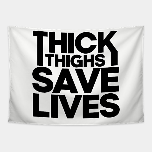 Thick thighs save lifes. Gym workout bodybuilding. Perfect present for mom mother dad father friend him or her Tapestry by SerenityByAlex