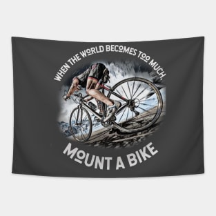 When the world becomes TOO MUCH, mount a bike! Tapestry