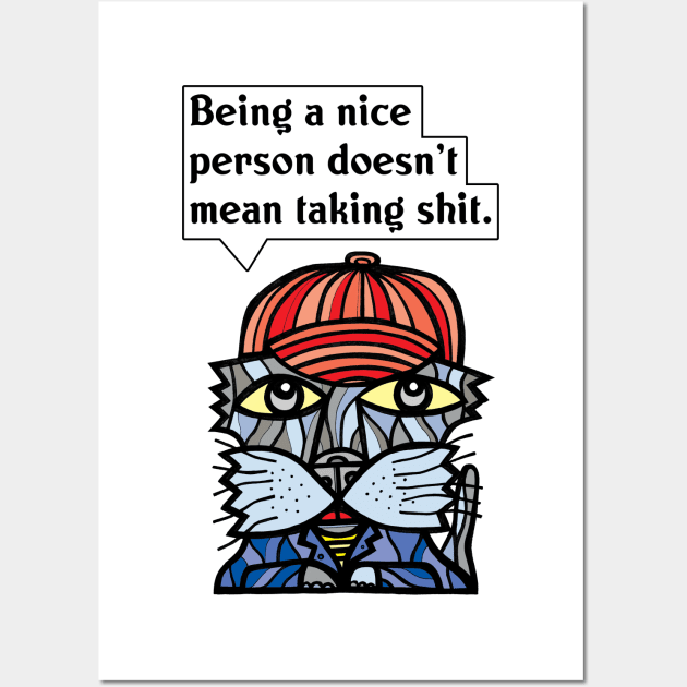 "Being a nice person doesn't mean taking sh#t." Wall Art by The BuddaKats