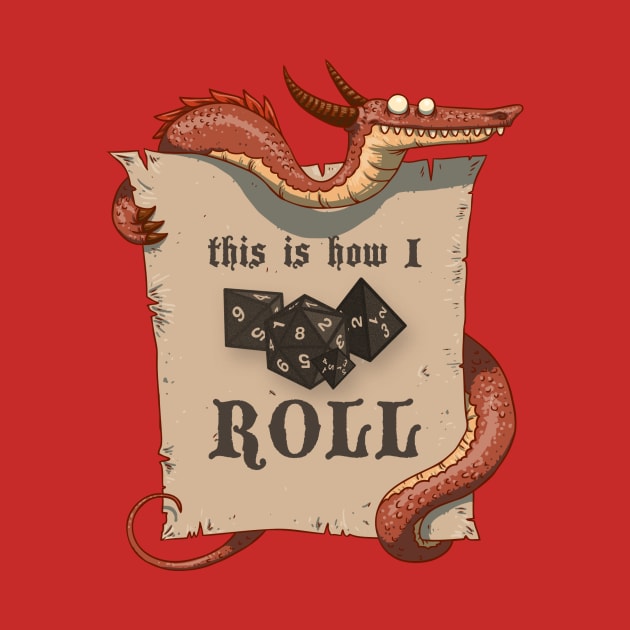 This Is How I ROLL - Dragon by marcusmattingly