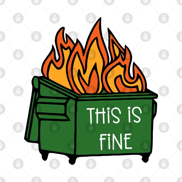 Dumpster Fire This Is Fine by KayBee Gift Shop