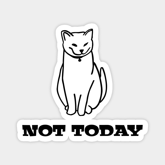 Not Today Cat Magnet by Salaar Design Hub