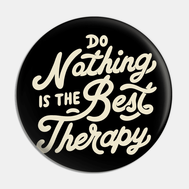 Do Nothing Is The Best Therapy by Tobe Fonseca Pin by Tobe_Fonseca