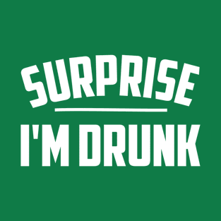 Surprise I'm Drunk T-Shirt