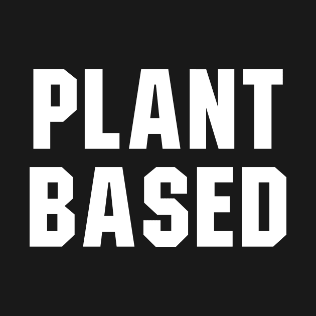 Plant Based by illusionerguy