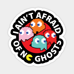 I Ain't Afraid of NO Ghosts Magnet