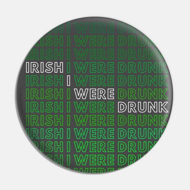 IRISH I WERE DRUNK Pin by A.Medley.Of.Things