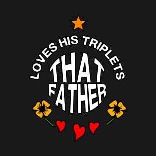 That father loves his triplets T-Shirt