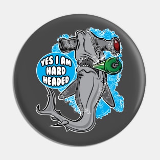 Yes I am Hard Headed - Hammerhead Shark Pin