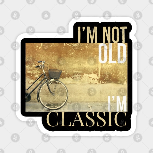 Im Not Old I'm Classic vintage Magnet by jjmpubli