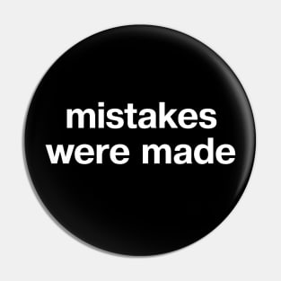 "mistakes were made" in plain white letters - no further comment Pin