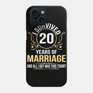 I Survived 20 Years Of Marriage Wedding And All I Got Was This Phone Case