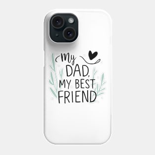 My Dad, My Best Friend Phone Case