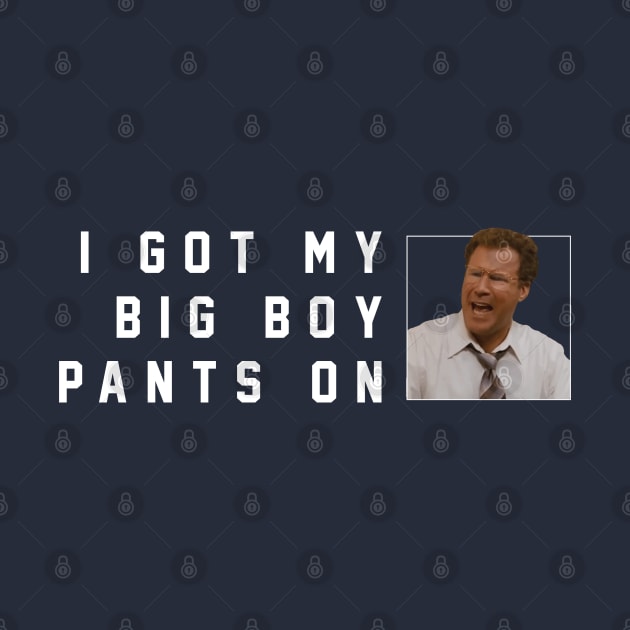 I got my big boy pants on by BodinStreet