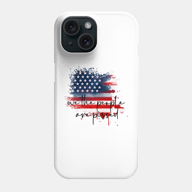 We the people are pissed Phone Case by Words of Ivy