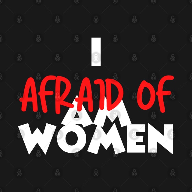 I AM AFRAID OF WOMEN by Kittoable