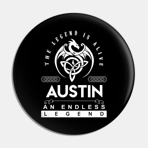 Austin Name T Shirt - The Legend Is Alive - Austin An Endless Legend Dragon Gift Item Pin by Gnulia