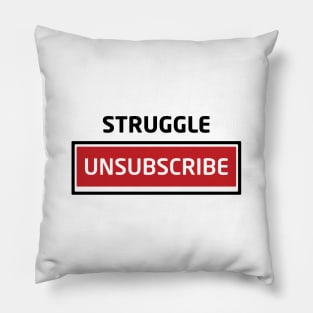 Struggle Unsubscribe Pillow