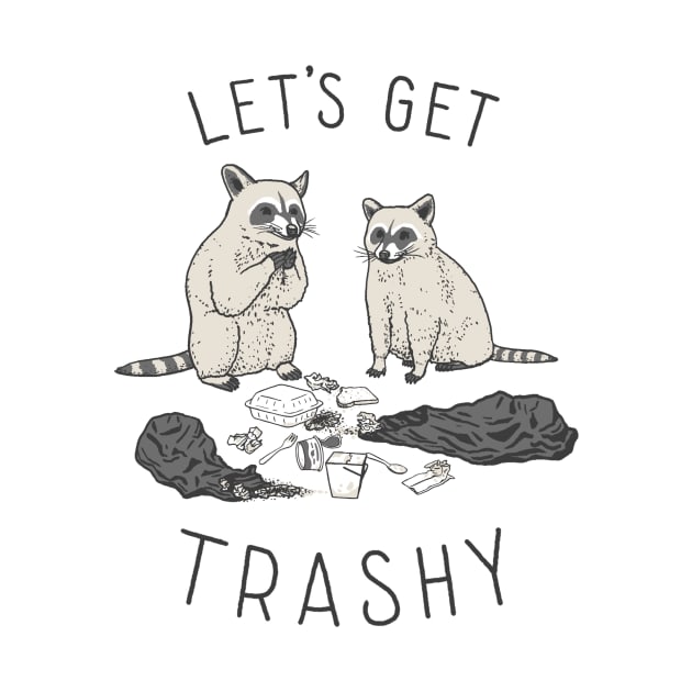 Let's Get Trashy by Nathan Watkins Design