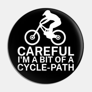 Careful Im a bit of a cycle path Pin