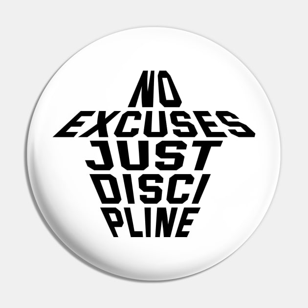 No Excuses Just Discipline Pin by Texevod