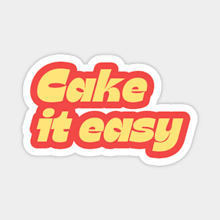 Cake it easy Magnet