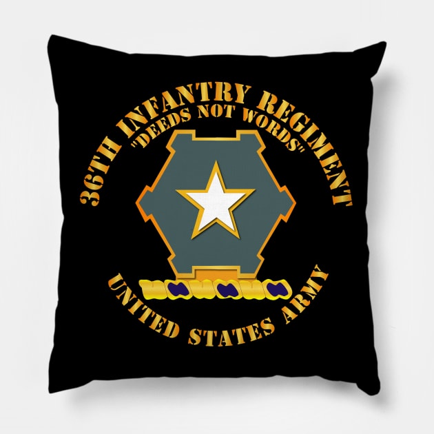 36th Infantry Regt DUI - Deeds not words - US Army Pillow by twix123844