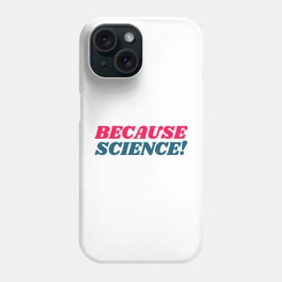 Because Science! Phone Case