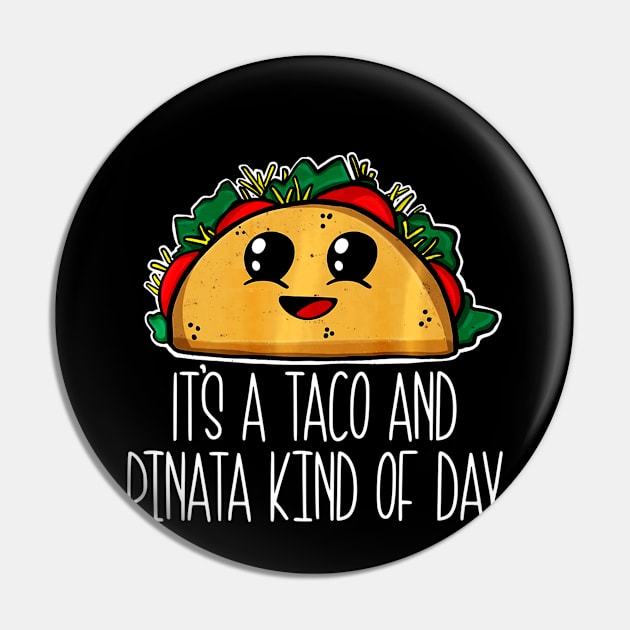 Cute Taco Its A Taco and Pinata Kind of Day Pin by CovidStore