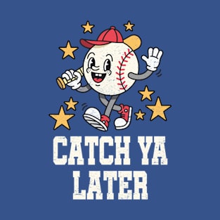 Catch Ya Later: Funny Baseball Mascot Cartoon T-Shirt