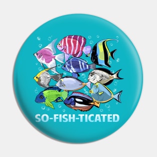 So-Fish-Ticated Pin