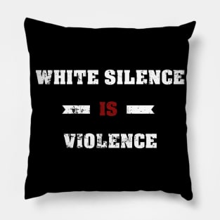 White Silence Is Violence Pillow