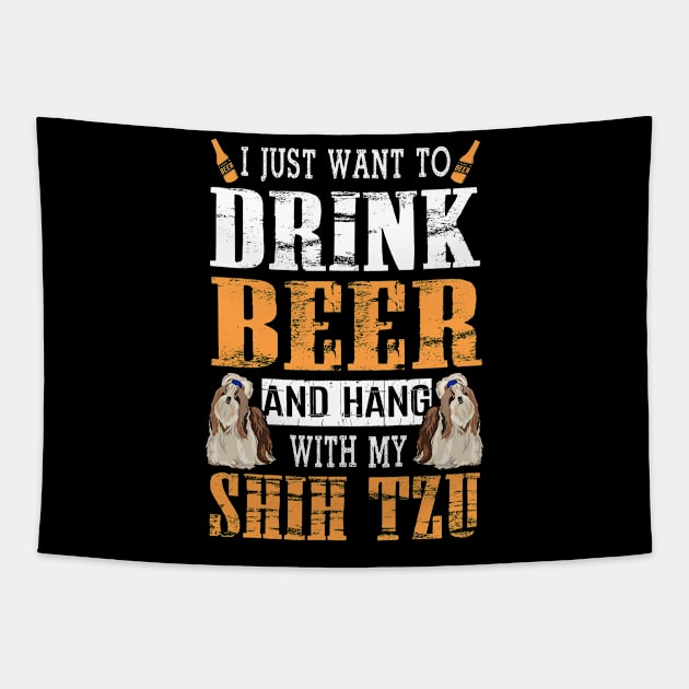 I Just Want To Drink Beer And Hang With My Shih Tzu Dog Tapestry by DollochanAndrewss